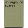 Underground Spaces door Onbekend