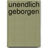 Unendlich geborgen
