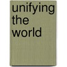 Unifying The World by Sir George Norman Clark