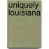 Uniquely Louisiana