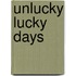 Unlucky Lucky Days