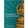 Unmasking Buddhism door Bernard Faure