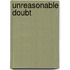 Unreasonable Doubt