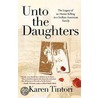 Unto the Daughters door Karen Tintori