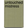 Untouched Mistress door Margaret McPhee