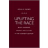 Uplifting The Race door Kevin K. Gaines