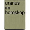 Uranus im Horoskop by Liz Greene
