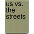 Us Vs. The Streets