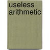 Useless Arithmetic door Orrin Pilkey
