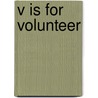 V Is For Volunteer door Michael Shoulders