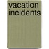Vacation Incidents