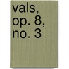 Vals, Op. 8, No. 3 by Unknown