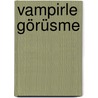 Vampirle Görüsme by Anne Rice