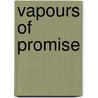 Vapours Of Promise door Kelly Allen Vinal