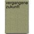 Vergangene Zukunft
