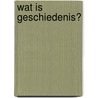 Wat is geschiedenis? by P. den Boer