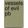 Vessels Of Evil Pb door Laurence Mordekhai Thomas