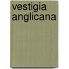 Vestigia Anglicana door Stephen Reynolds Clarke