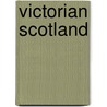 Victorian Scotland by Lesley M. Ferguson