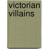 Victorian Villains door Barry Redfern