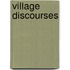 Village Discourses