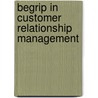 Begrip in Customer Relationship Management by M. van der Zwan