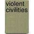 Violent Civilities