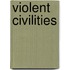 Violent Civilities