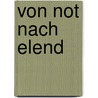 Von Not nach Elend door Günther Lachmann