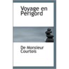 Voyage En Perigord door De Monsieur Courtois