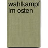 Wahlkampf im Osten by Daniel Schmücking