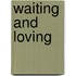 Waiting And Loving