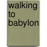 Walking To Babylon door Kate Orman