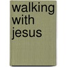 Walking with Jesus door Mary Meyer