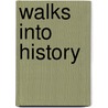 Walks Into History door Robert Wood