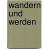 Wandern Und Werden by J.V. Ciffars