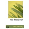 Was Christ Divine? door William Wirt Kinsley