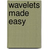 Wavelets Made Easy door Yves Nievergelt