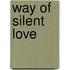 Way Of Silent Love