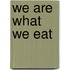 We Are What We Eat