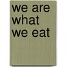 We Are What We Eat by Sally Smallwood