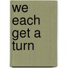We Each Get A Turn door Charles Cross