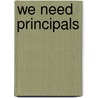 We Need Principals door Jane Scoggins Bauld