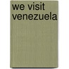 We Visit Venezuela by Doug Dillon