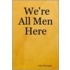We're All Men Here