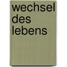 Wechsel Des Lebens door Friedrich W. Hacklnder