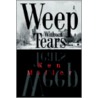 Weep Without Tears by Ken Miller