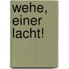 Wehe, einer lacht! door Dagmar Geisler