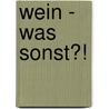 Wein - was sonst?! door Natalie Lumpp