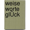 Weise Worte GlÜck door Eva Heilmann